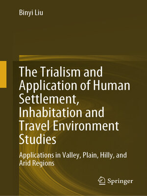 cover image of The Trialism and Application of Human Settlement, Inhabitation and Travel Environment Studies